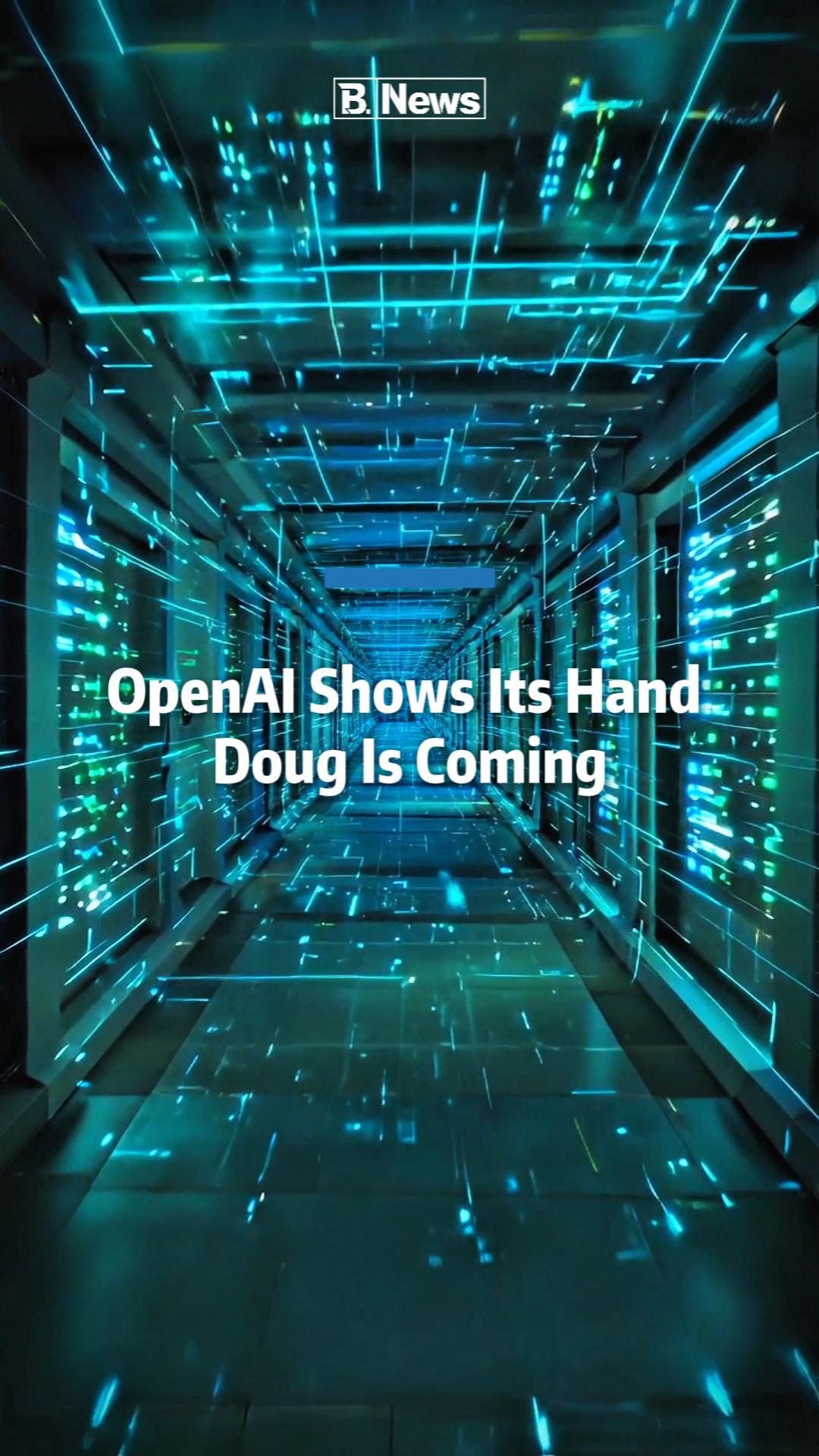 OpenAI Shows Its Hand — Doug Is Coming